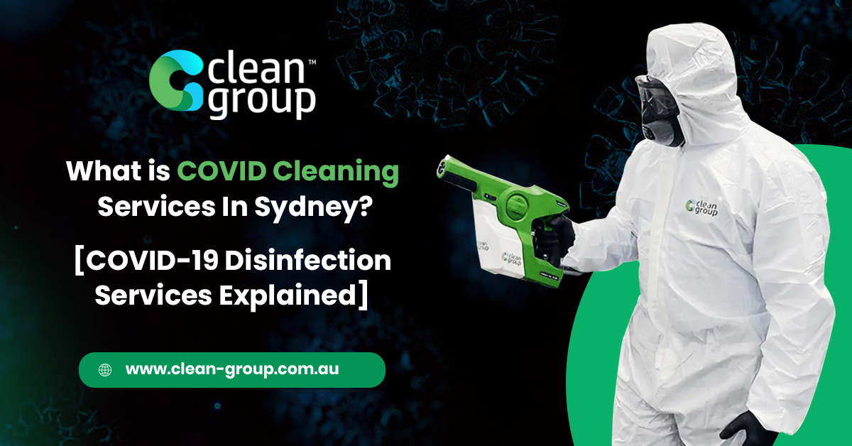 What is COVID Cleaning Services In Sydney COVID-19 Disinfection Services Explained
