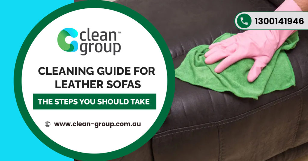 Cleaning Guide for Leather Sofas – The Steps You Should Take