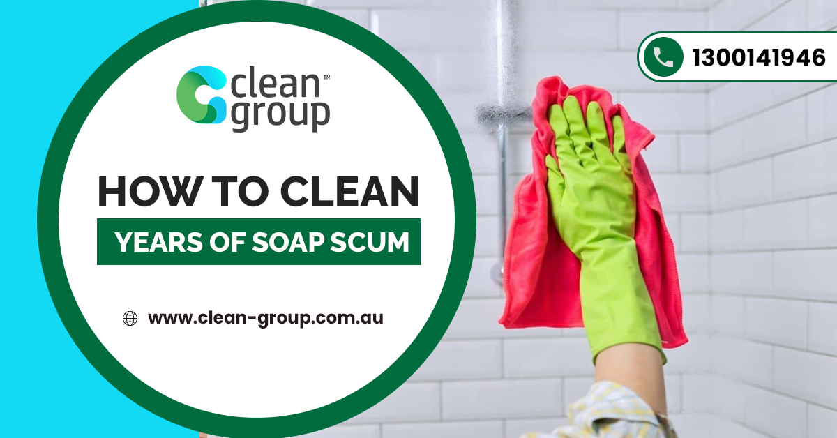 How to Clean Years of Soap Scum