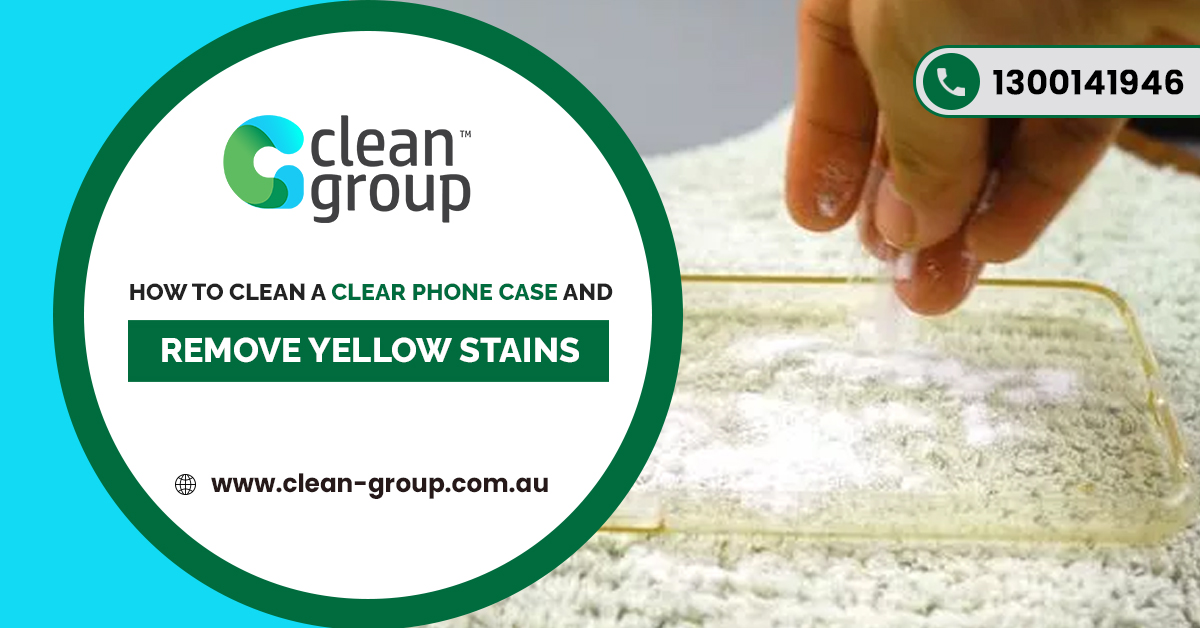 How to Clean a Clear Phone Case and Remove Yellow Stains