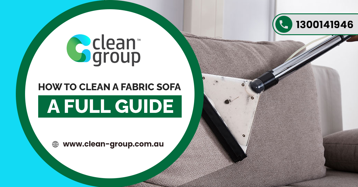 How to Clean a Fabric Sofa – A Full Guide