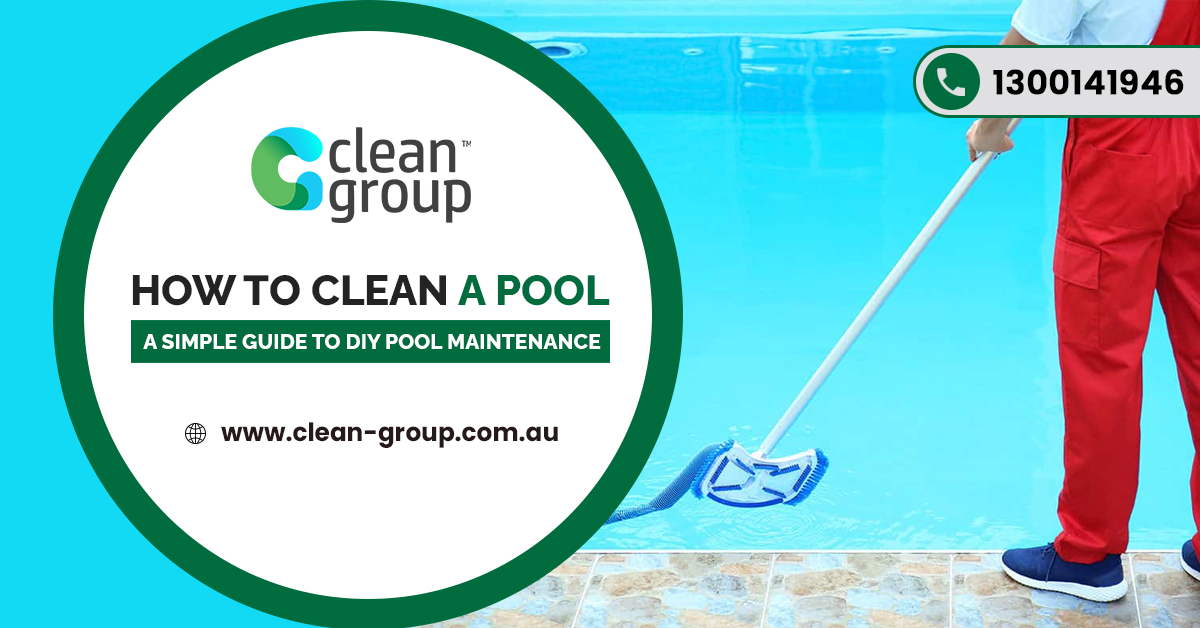 How to Clean a Pool A Simple Guide to DIY Pool Maintenance