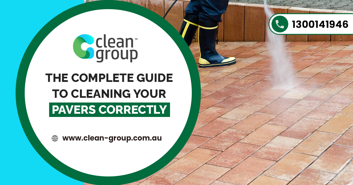 The Complete Guide to Cleaning Your Pavers Correctly