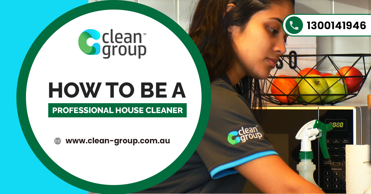 How to Be a Professional House Cleaner