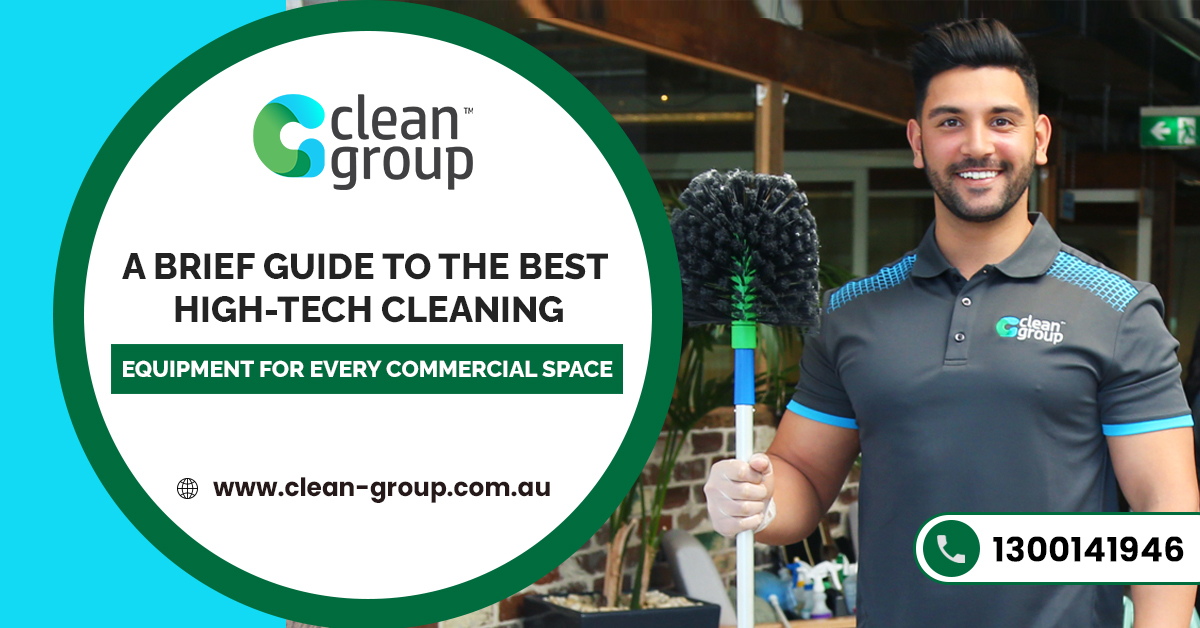 A Brief Guide to the Best High-Tech Cleaning Equipment for Every Commercial Space