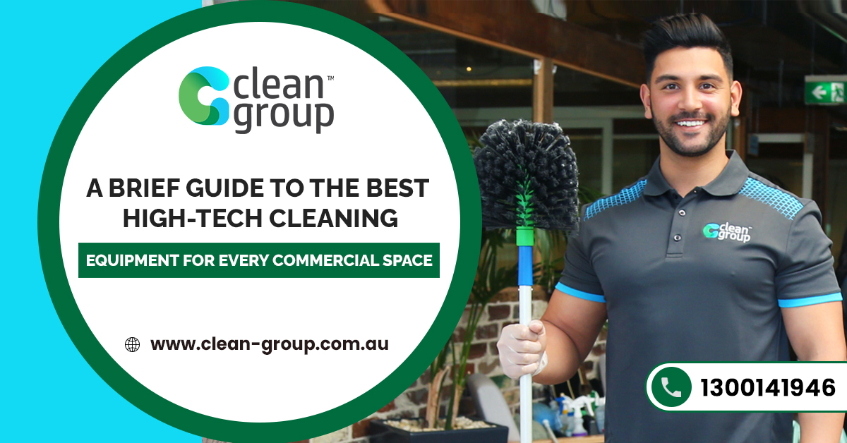 https://www.clean-group.com.au/wp-content/uploads/2022/03/A-Brief-Guide-to-the-Best-High-Tech-Cleaning-Equipment-for-Every-Commercial-Space.jpg