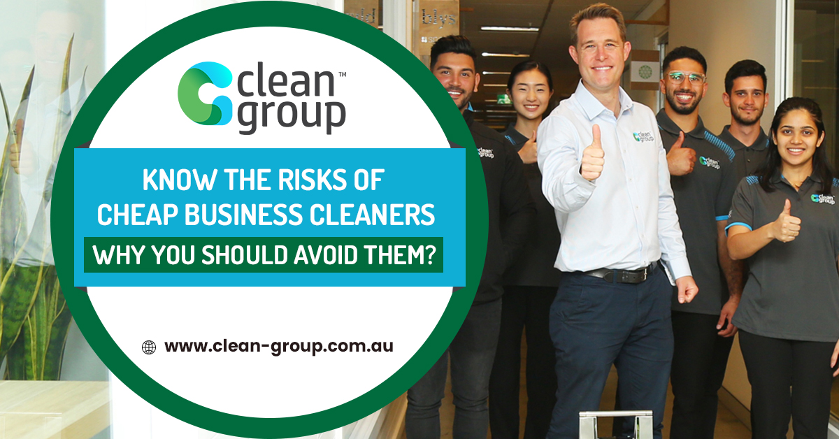 Know The Risks of Cheap Business Cleaners Why You Should Avoid Them