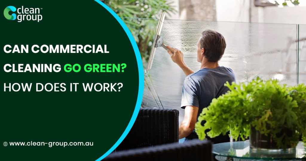 Business Cleaning Go Green? How Does It Work