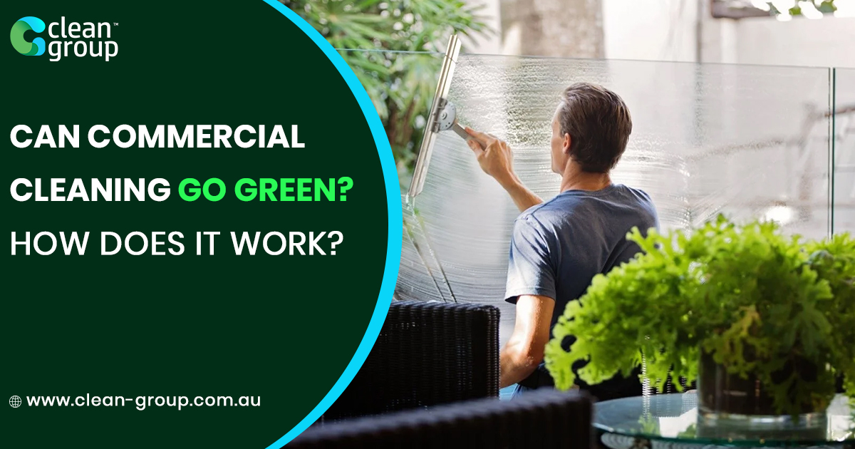 Commercial Cleaning Go Green How Does It Work