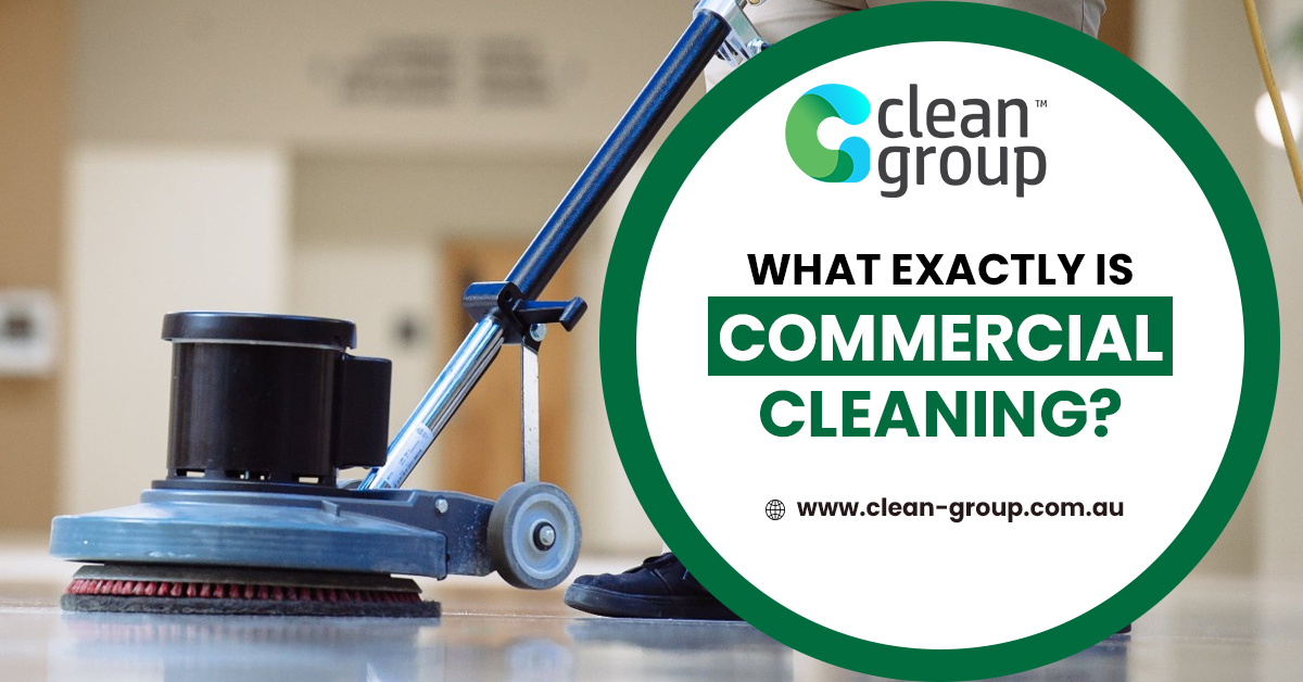 What Exactly Is Commercial Cleaning