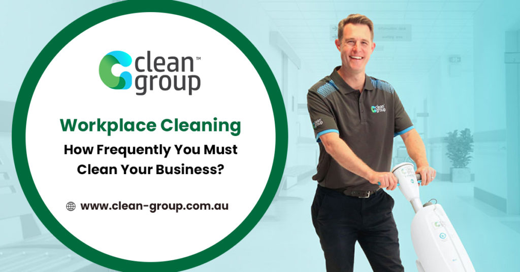 Workplace Cleaning: How Frequently You Must Clean Your Business?
