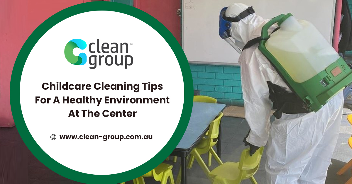 Childcare Cleaning Tips For A Healthy Environment At The Center