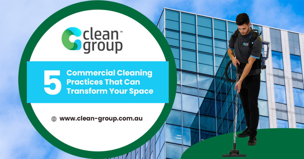 5 Business Cleaning Practices That Can Transform Your Space