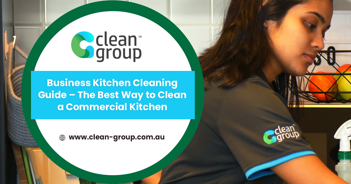 Business Kitchen Cleaning Guide – The Best Way to Clean a Commercial Kitchen