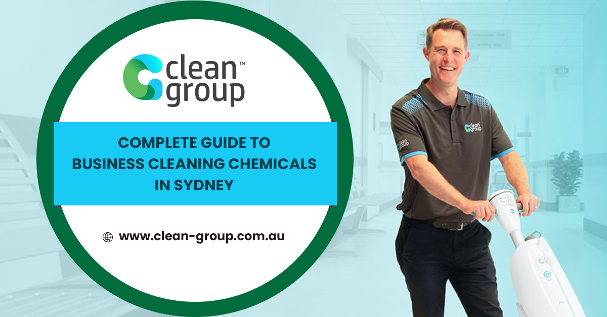 Complete Guide to Business Cleaning Chemicals in Sydney