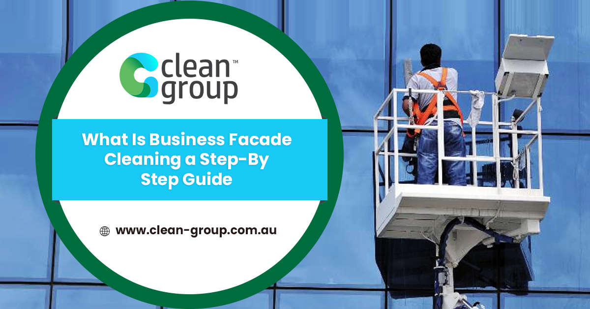 What Is Business Facade Cleaning a Step-By-Step Guide