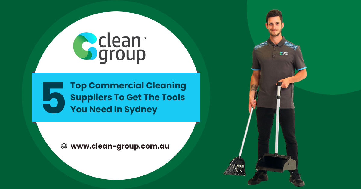 5 Top Business Cleaning Suppliers To Get The Tools You Need In Sydney