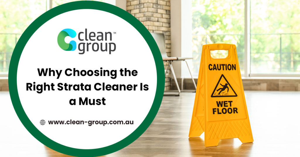 Why Choosing the Right Strata Cleaner Is a Must
