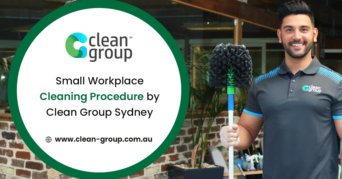 Small Workplace Cleaning Procedure by Clean Group Sydney