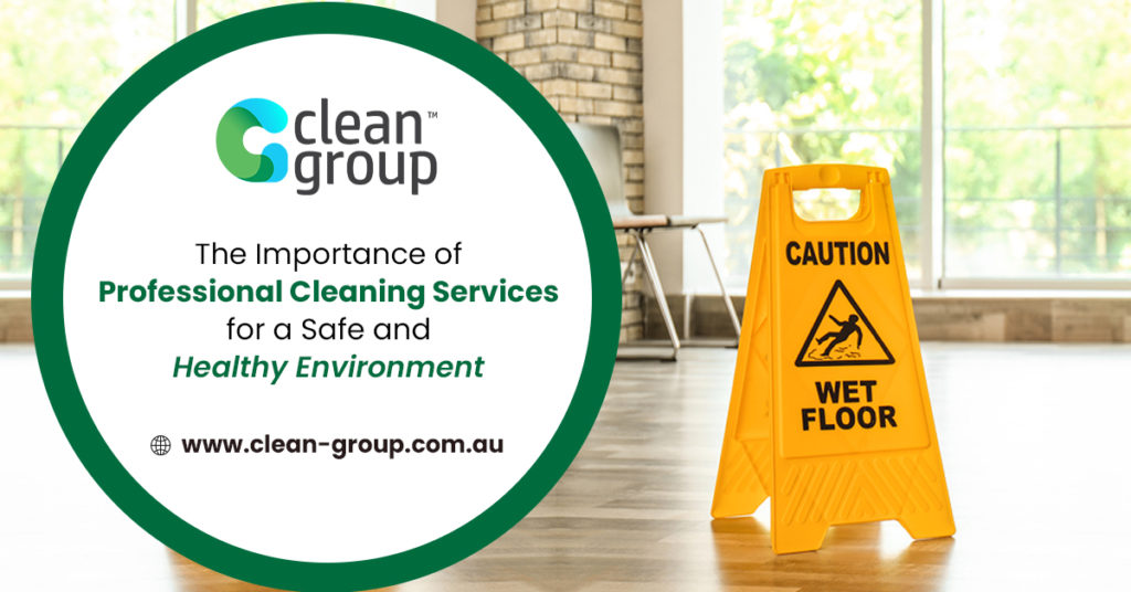 Cleaning for Caring: The Importance of Professional Cleaning Services in Today’s Society