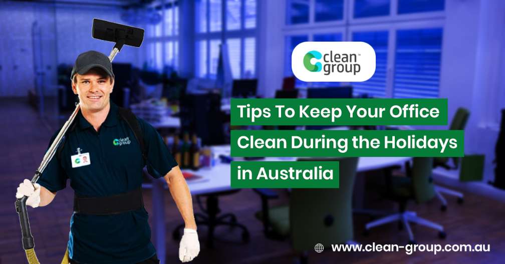 Tips-To-Keep-Your-Office-Clean-During-the-Holidays-in-Australia 2025