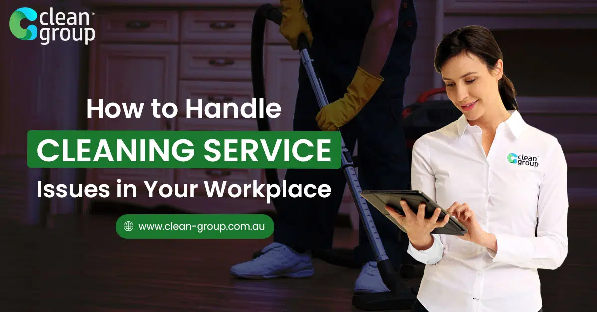 How to Handle Cleaning Service Issues in Your Workplace