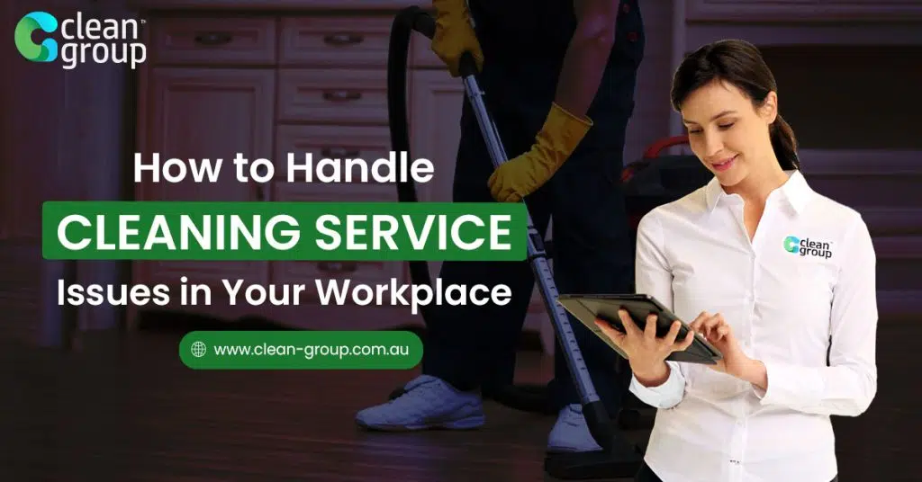 How to Handle Cleaning Service Issues in Your Workplace