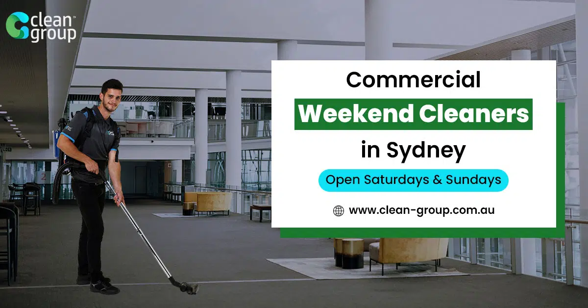 Commercial Weekend Cleaners in Sydney – Open Saturdays & Sundays