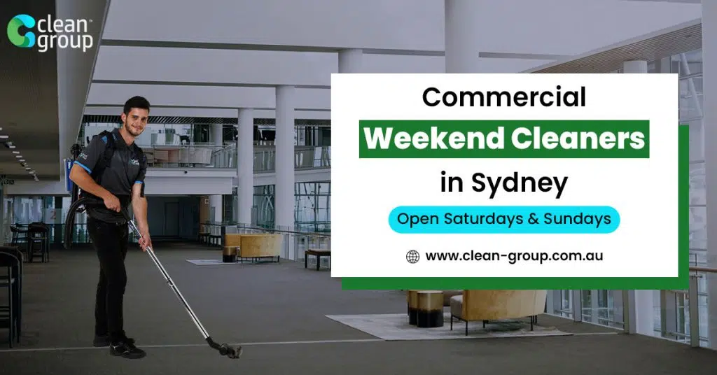 Commercial Weekend Cleaners in Sydney – Open Saturdays & Sundays
