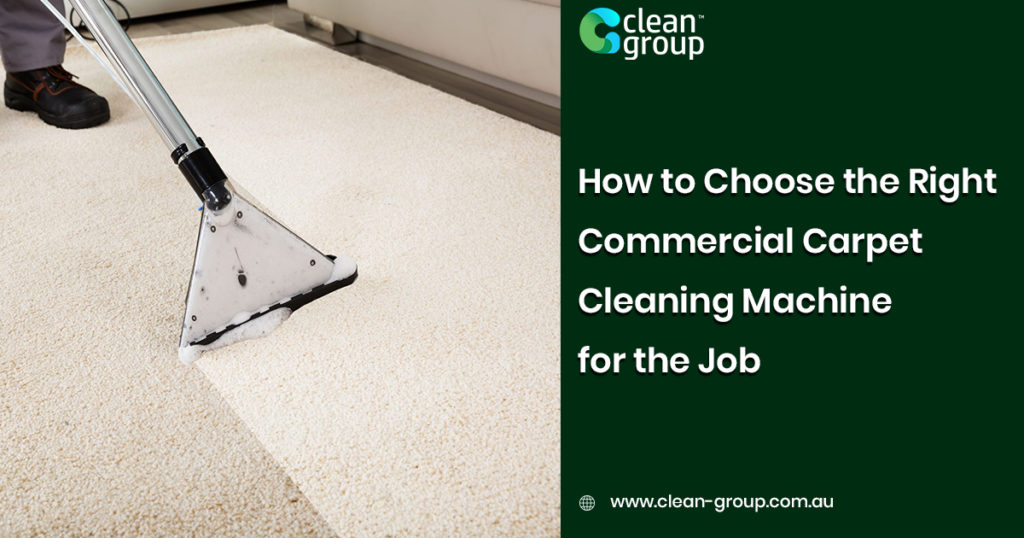 How to Choose the Right Business Carpet Cleaning Machine for the Job